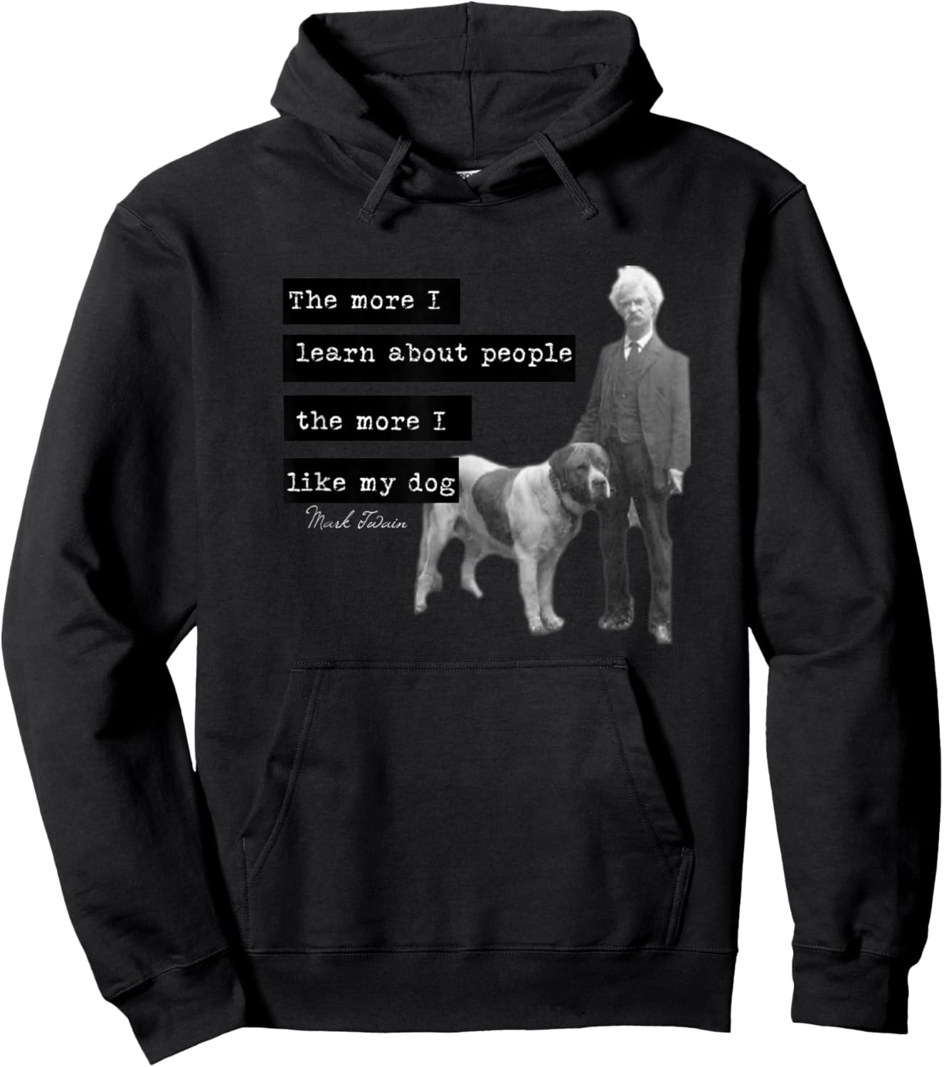 Mark Twain photo quote design The More I Like My Dog Hoodie - Hoodie | Black