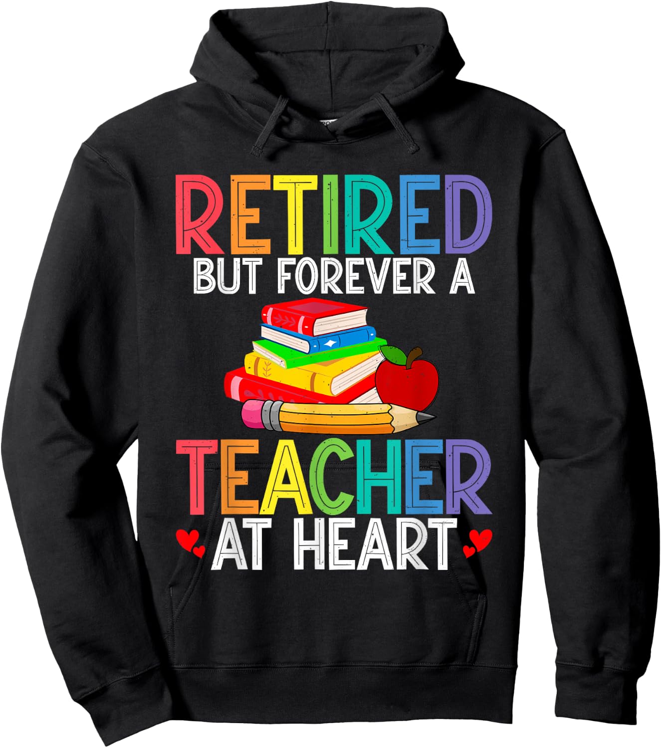 Retired But Forever A Teacher At Heart Hoodie - Hoodie | Black