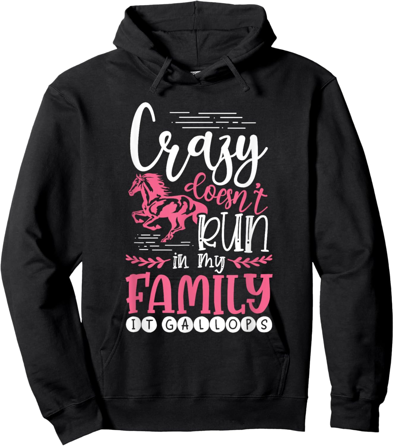 Crazy Doesn't Run In My Family It Gallops Funny Horse Lover Hoodie - Hoodie | Black