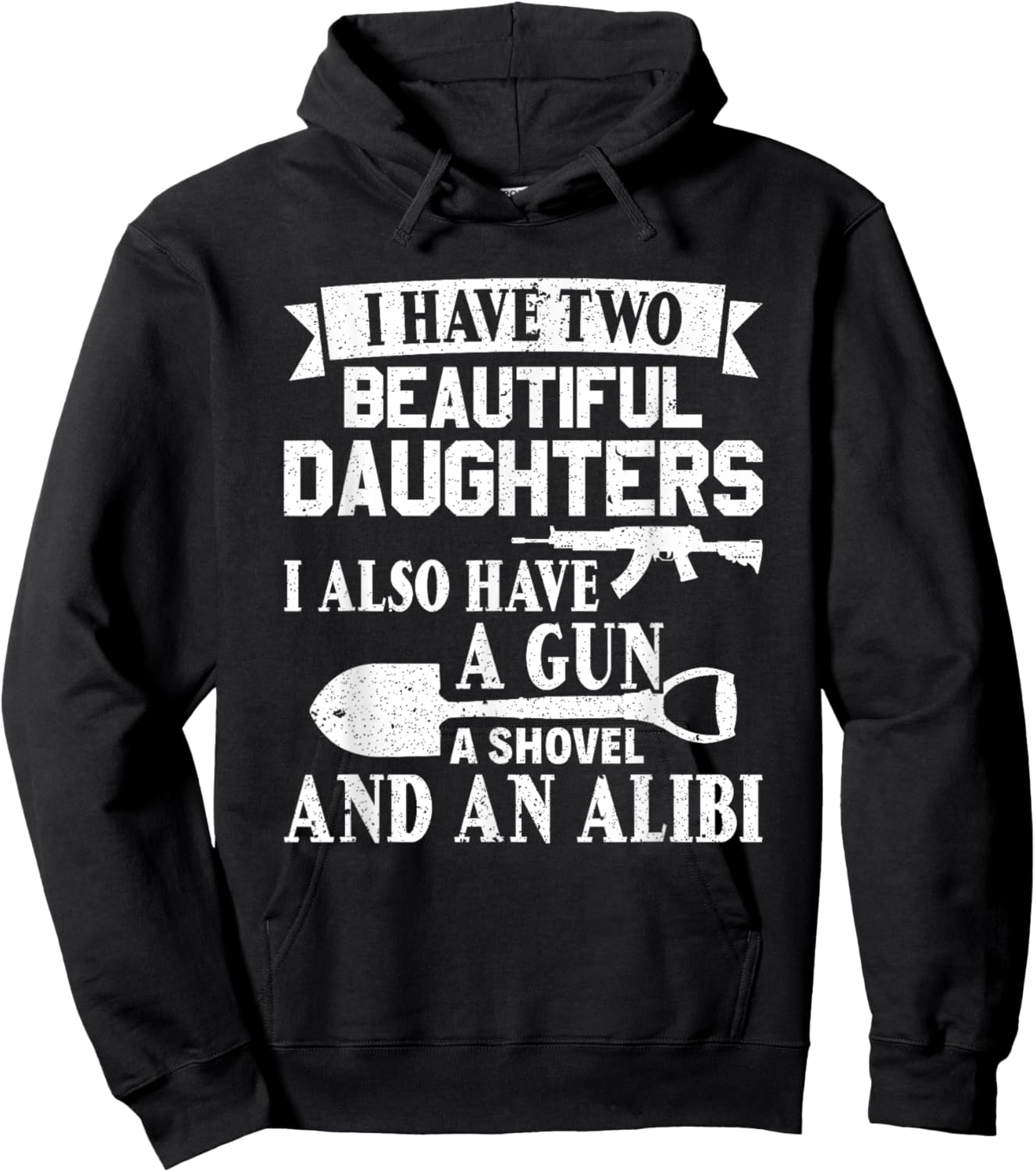 Fathers Day Gun Shovel Alibi I Have Two Beautiful Daughters Hoodie - Hoodie | Black