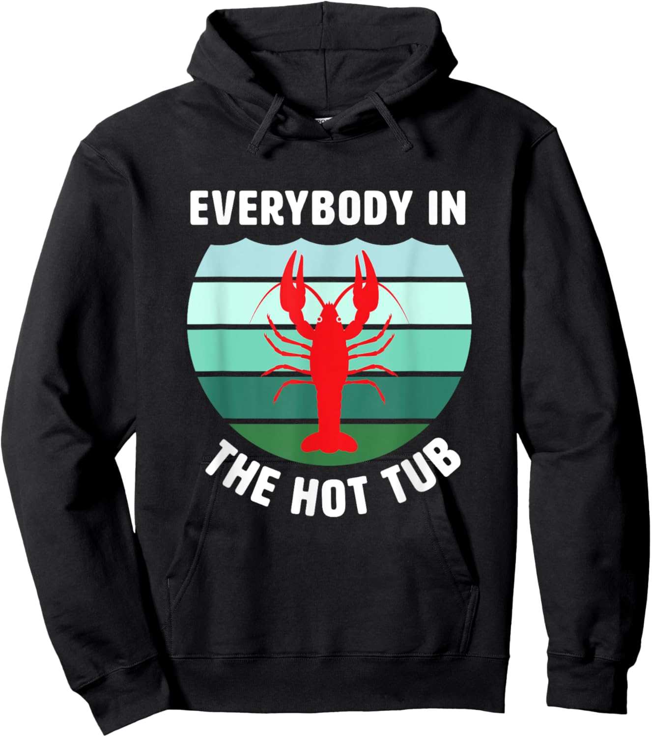 Everybody In The Hot Tub Funny Crawfish Crayfish Eating Hoodie - Hoodie | Black