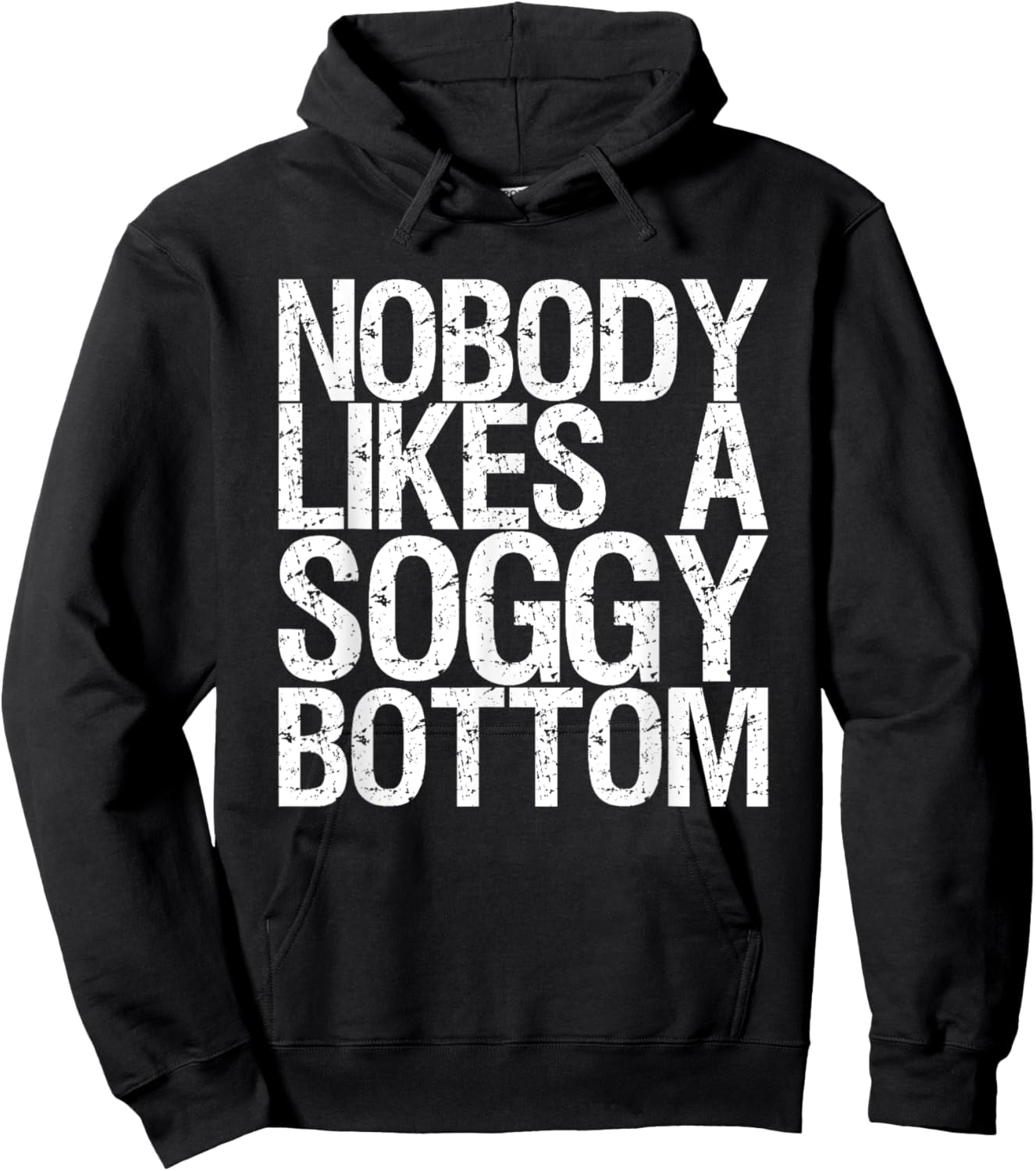Nobody Likes A Soggy Bottom Hoodie - Hoodie | Black
