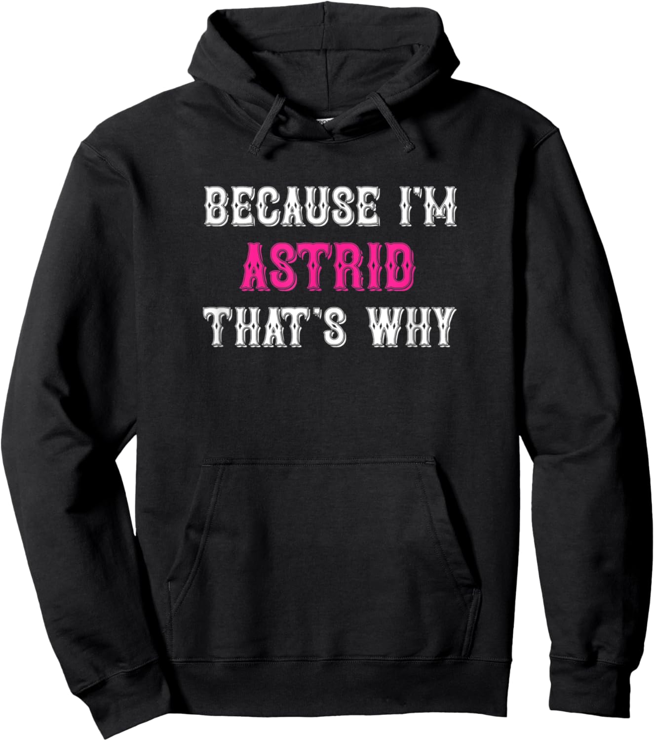 Astrid / Because I'm Astrid That's Why - Pink Astrid Name Hoodie - Hoodie | Black