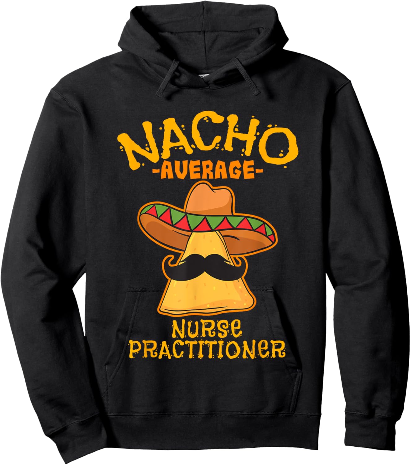 Nacho Average Nurse Practitioner Cinco De Mayo Mexican Tacos Hoodie - Hoodie | Black