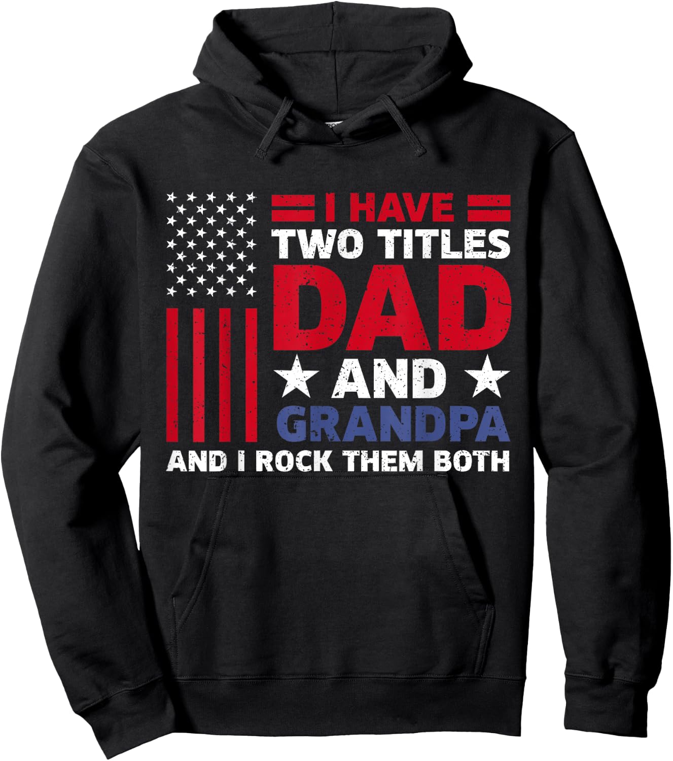 I Have Two Titles Dad and Grandpa Funny Fathers Day Usa Flag Hoodie - Hoodie | Black