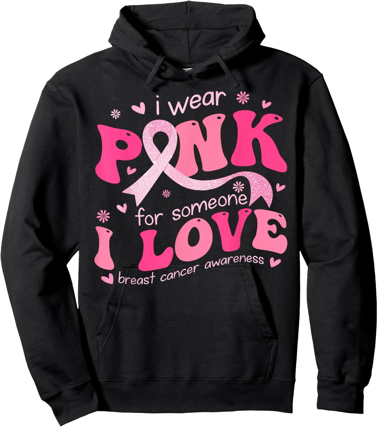 I Wear Pink For Someone I Love Breast Cancer Support Squad Hoodie - Hoodie | Black