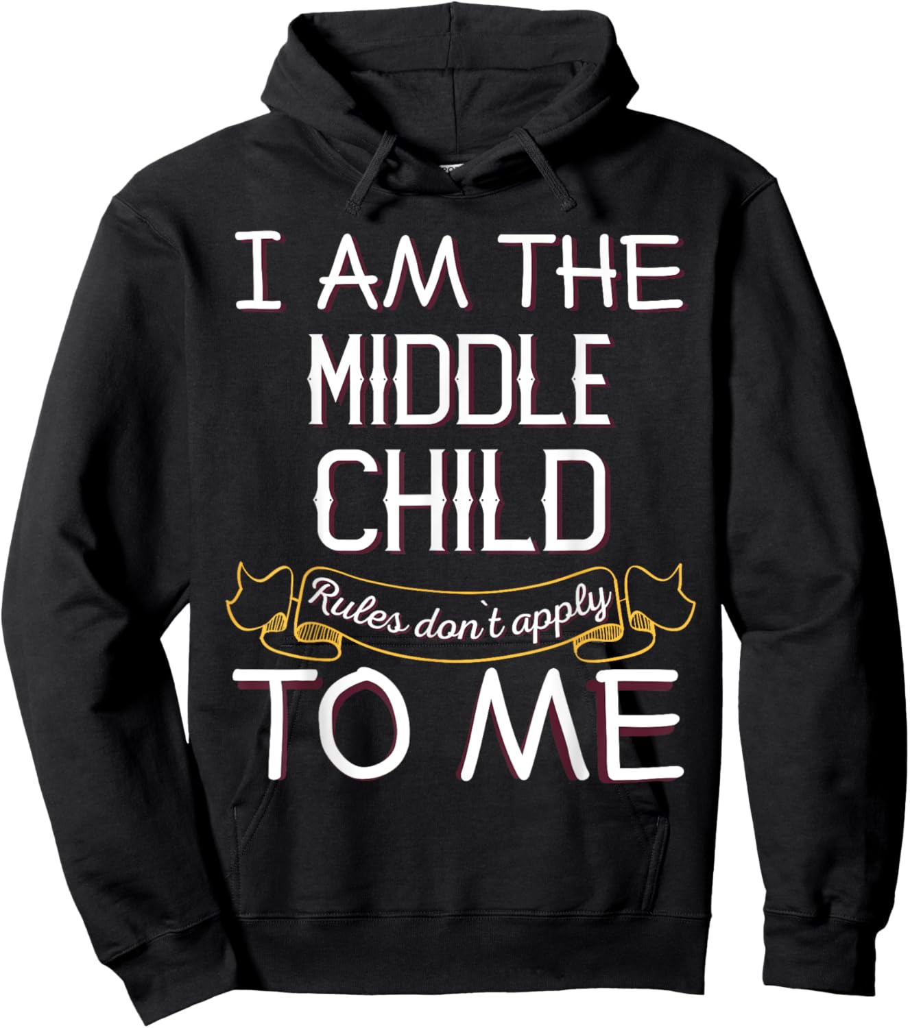 I'M The Middle Child - Rules Don'T Apply To Me Hoodie - Hoodie | Black