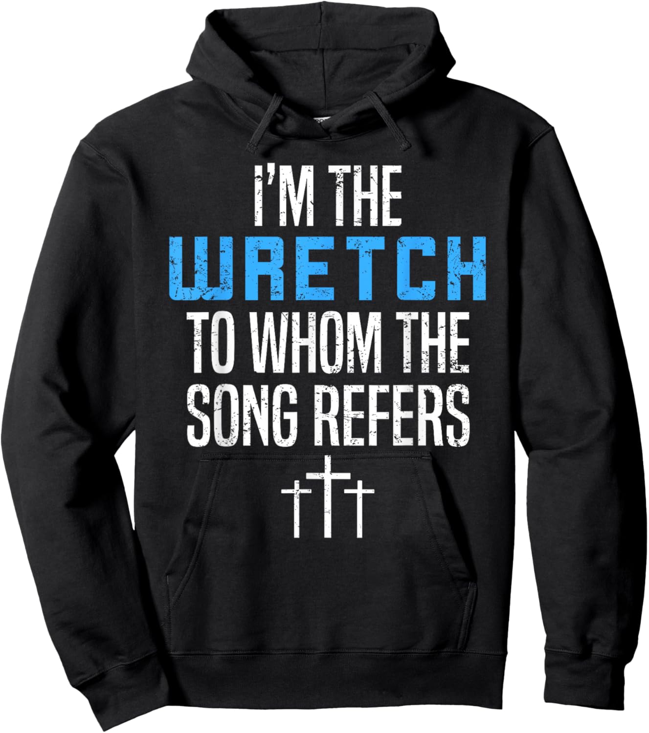 Fun Christian Apparel I'm The Wretch To Whom The Song Refers Hoodie - Hoodie | Black