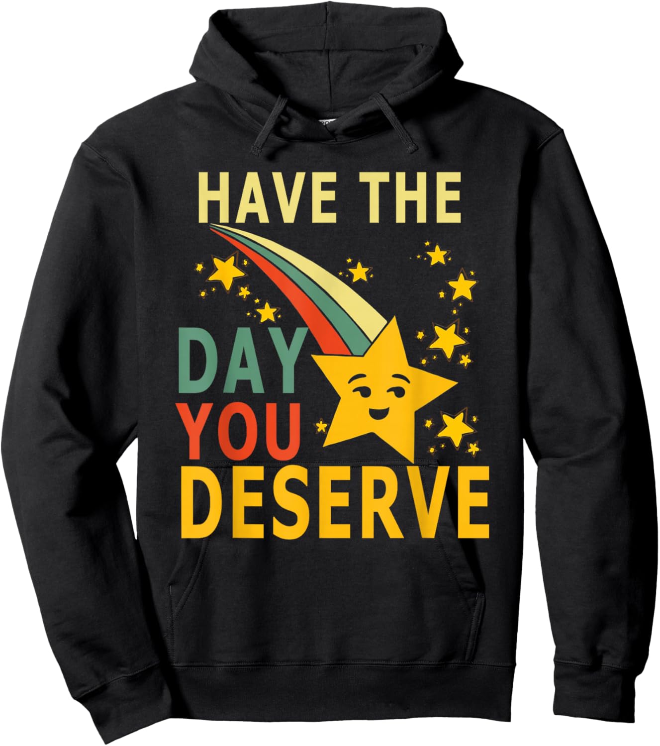 Have The Day You Deserve Saying Cool Motivational Quote Hoodie - Hoodie | Black