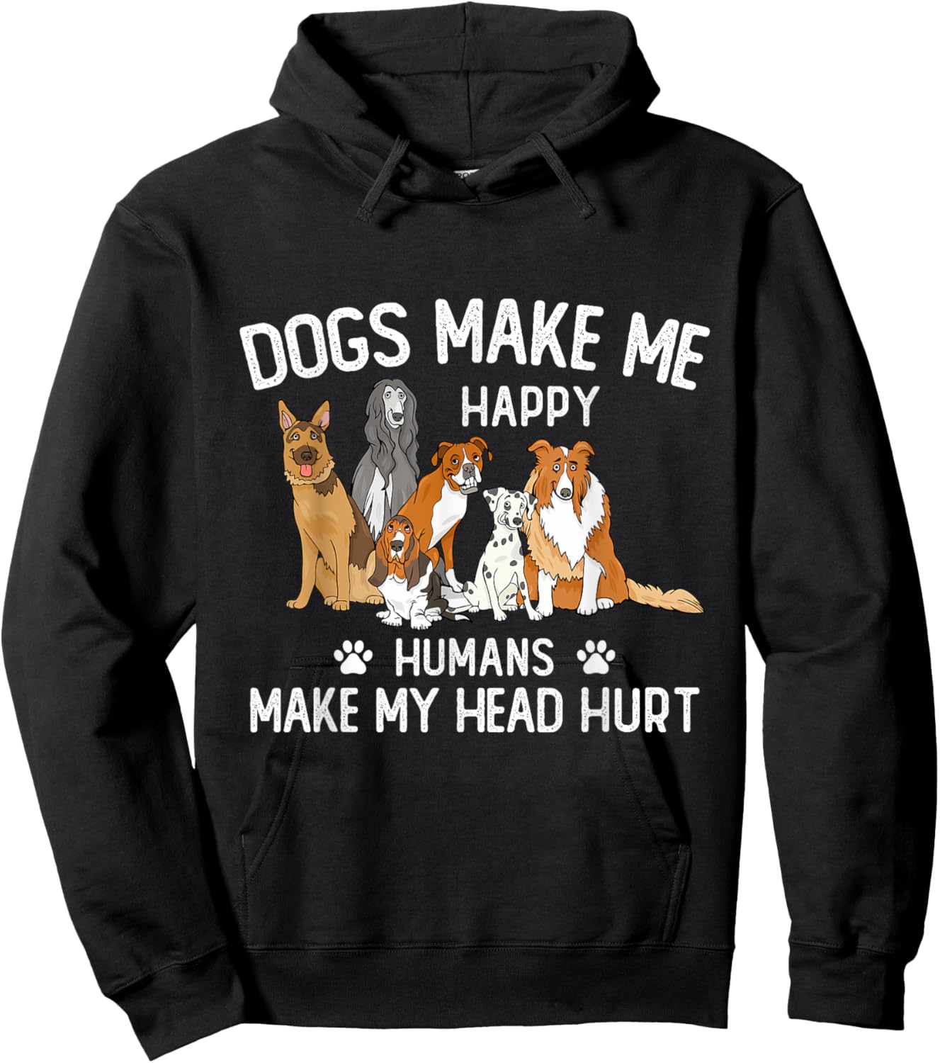 Dogs Make Me Happy Humans Make My Head Hurt Funny Dog Gifts Hoodie - Hoodie | Black