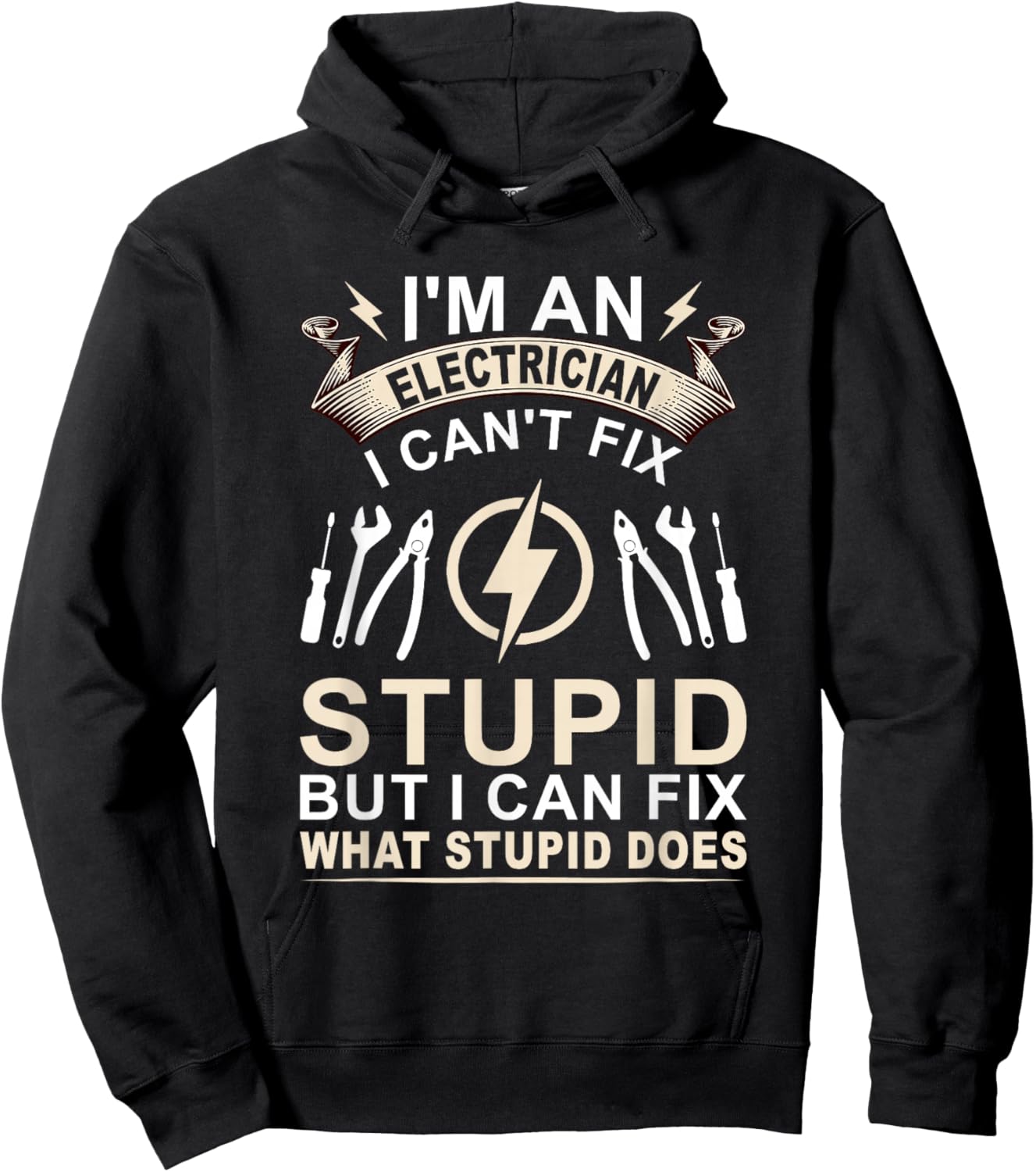 Funny I'm An Electrician I Can't Fix Stupid Electrician Hoodie - Hoodie | Black