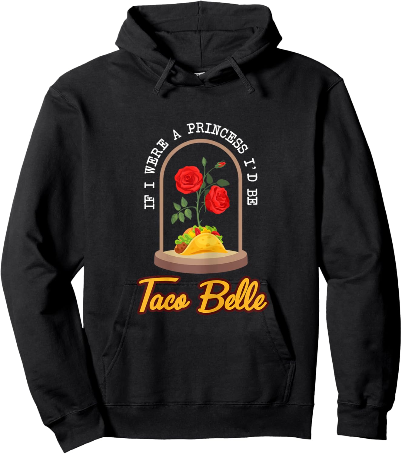 If I Were a Princess I'd Be Taco Belle Funny Taco Hoodie - Hoodie | Black