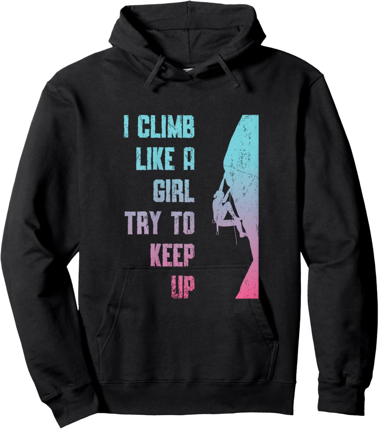 I Climb Like A Girl Try To Keep Up Bouldering Rock Climb Hoodie - Hoodie | Black