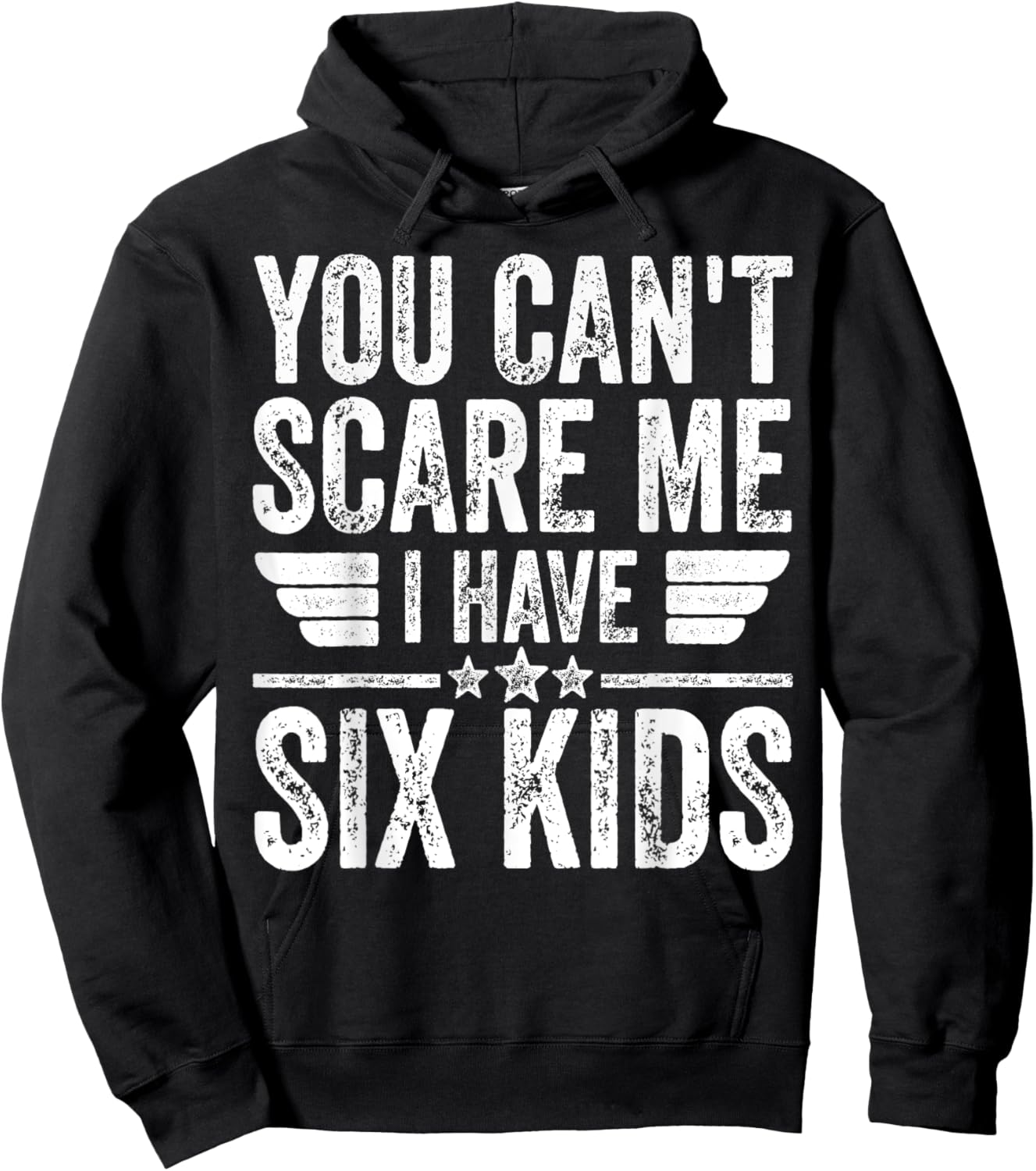 You Can't Scare Me I Have Six Kids Shirt Father's Day Hoodie - Hoodie | Black