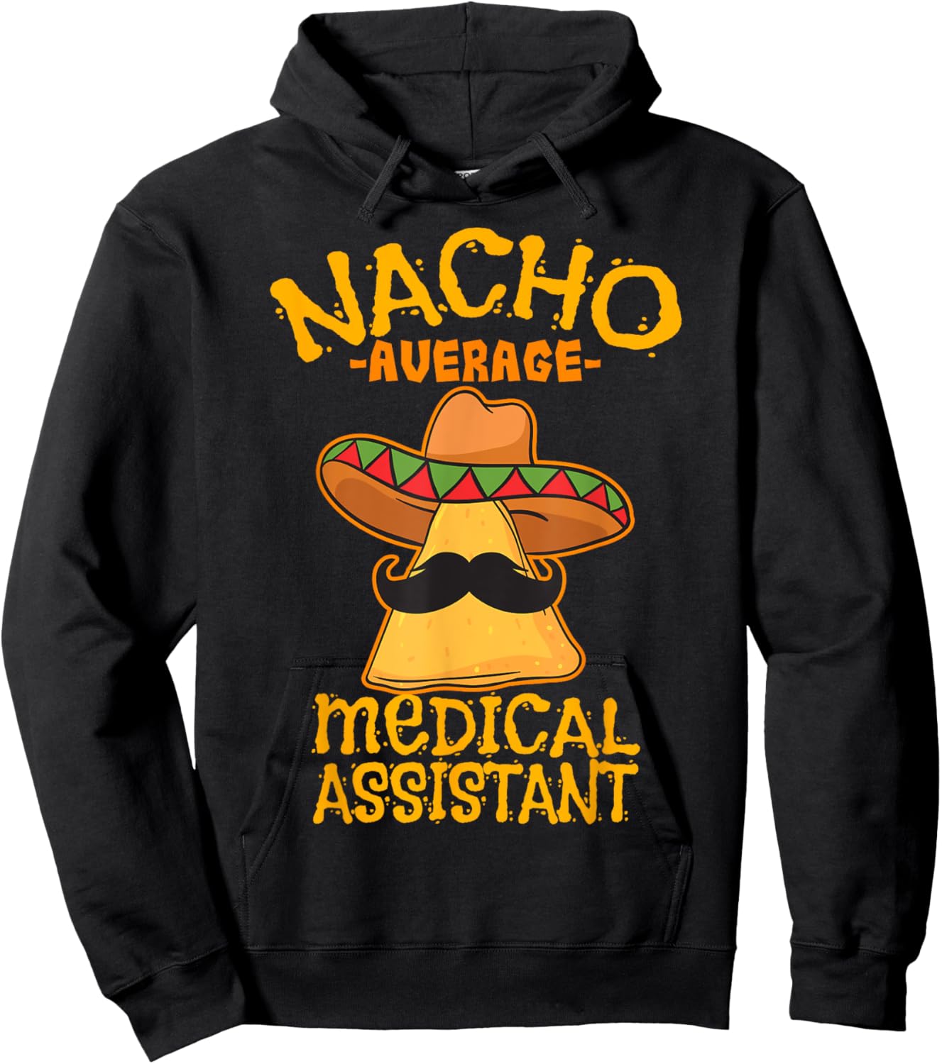 Nacho Average Medical Assistant Clinical Cinco de Mayo Party Hoodie - Hoodie | Black