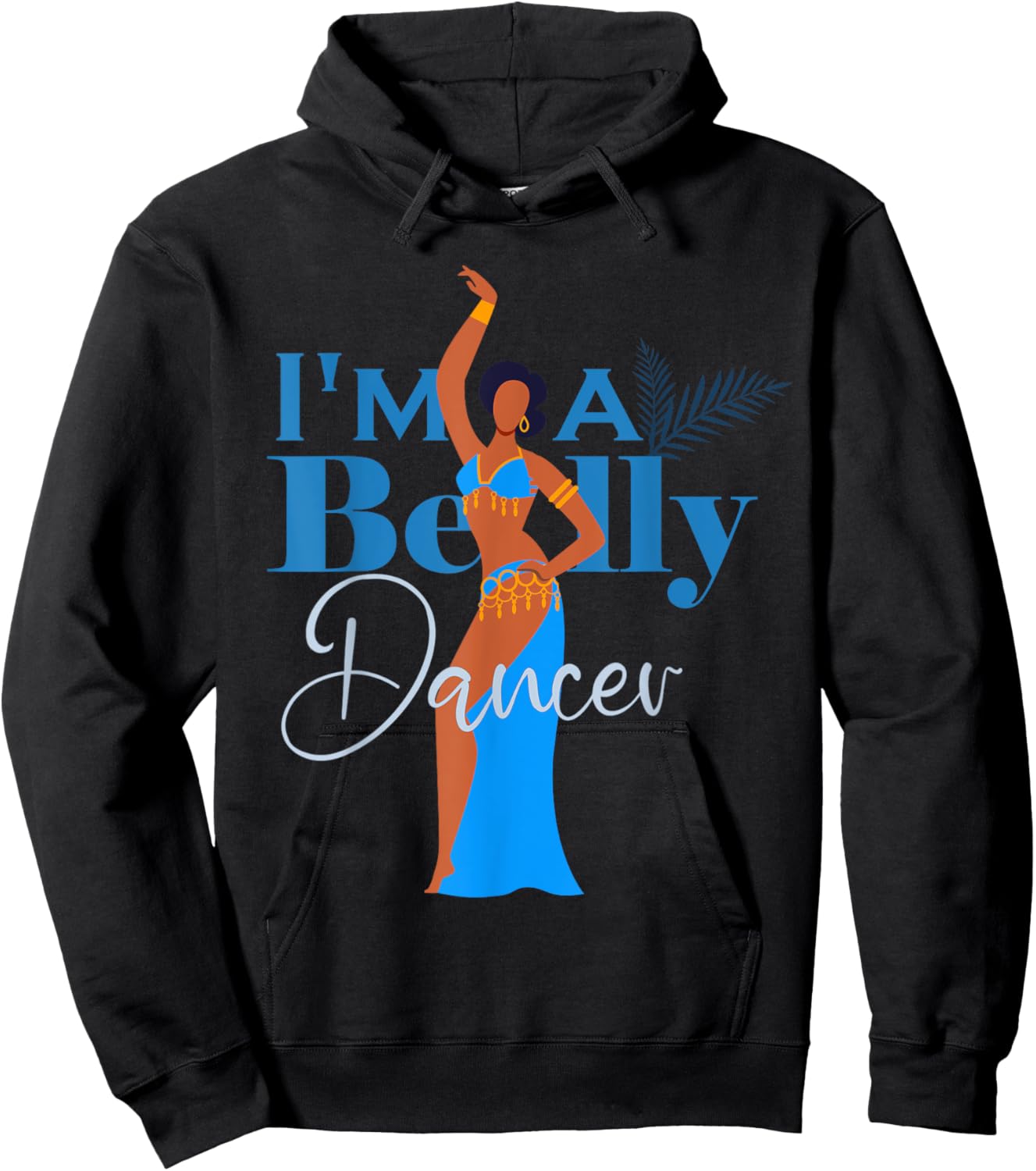 Belly dancing I’m a belly dancer Belly Dance Hoodie - Hoodie | Black