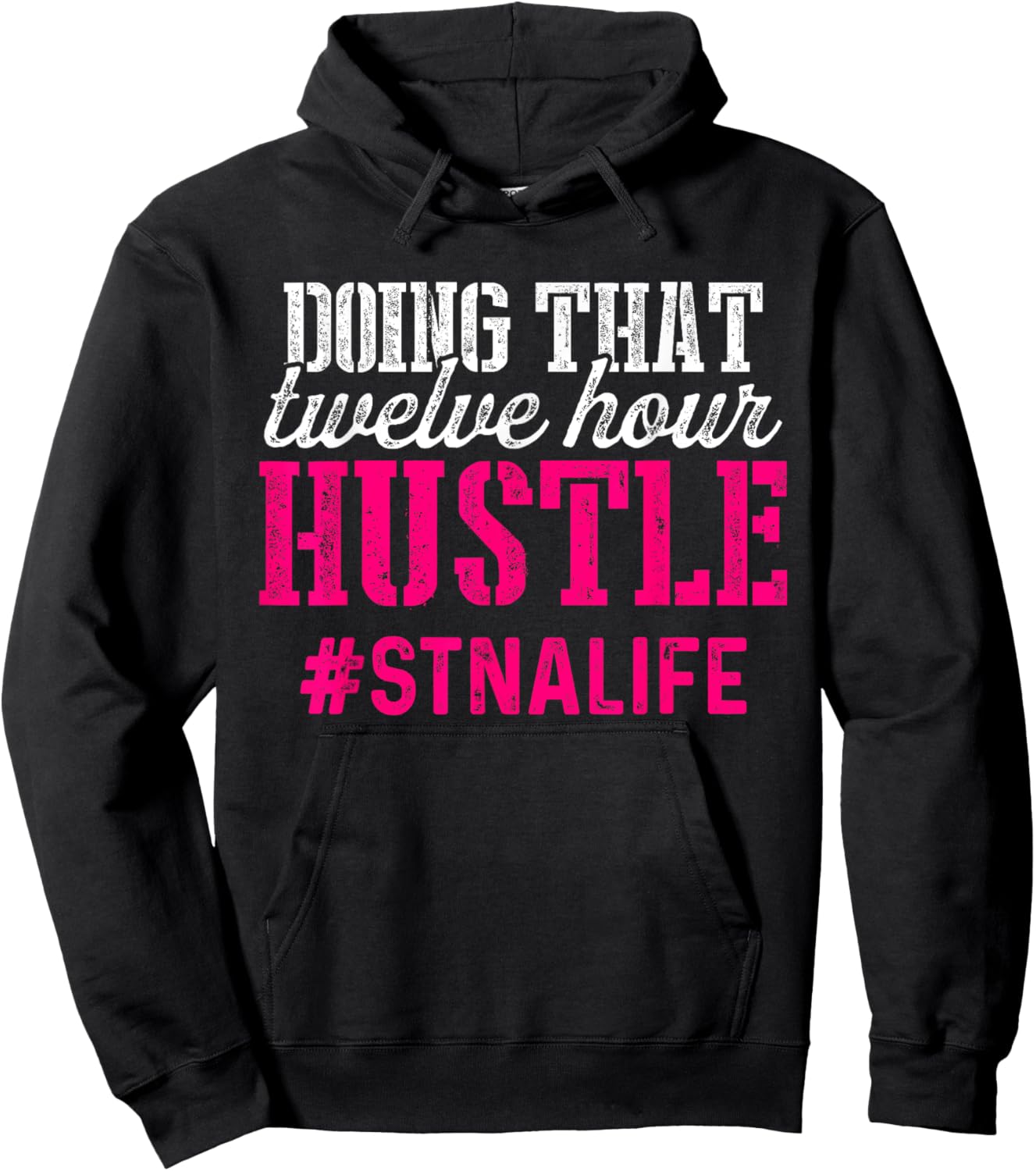 Proud STNA Funny National Nursing Week Designs STNA State Tested Nursing Assistant Twelve Hoodie - Hoodie | Black