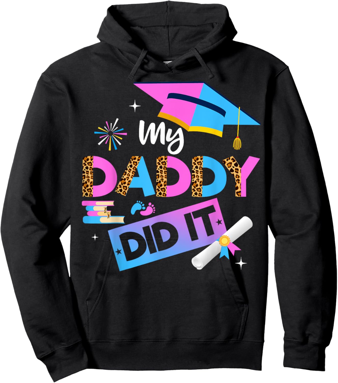 My Daddy Did It Graduation Graduated Dad Proud Children Hoodie - Hoodie | Black