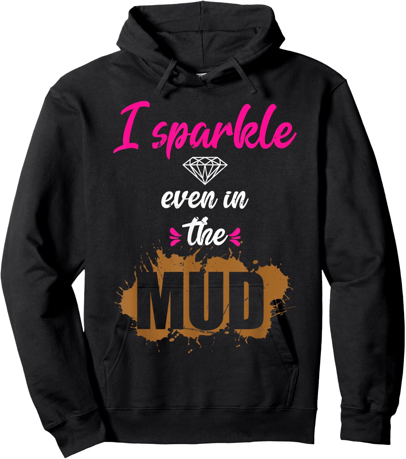I Sparkle Even in Mud Funny Mudding Team Girls Run Princess Hoodie - Hoodie | Black