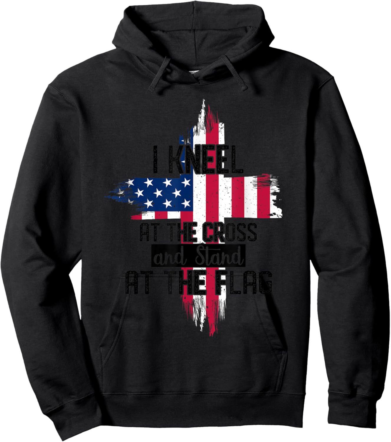 I Kneel at the Cross and Stand at the Flag Happy 4th Of July Hoodie - Hoodie | Black