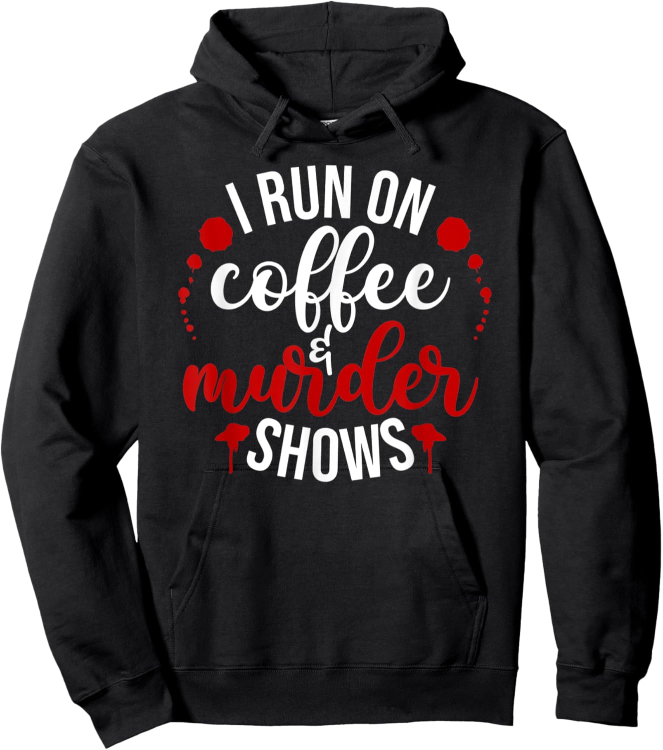 I Run On Coffee & Murder Shows Hoodie - Hoodie | Black