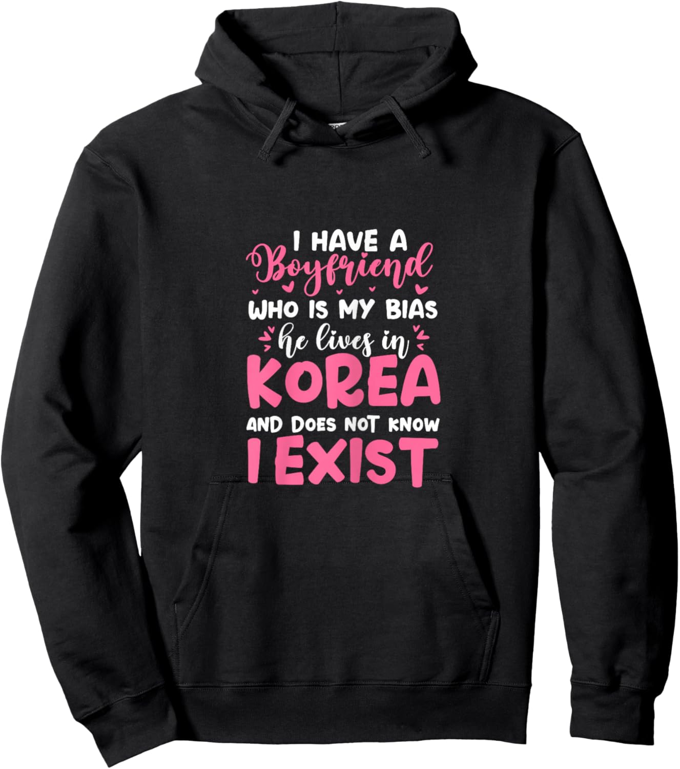 K-Pop I Have A Boyfriend Who Is My Bias He Lives in Korea Hoodie - Hoodie | Black
