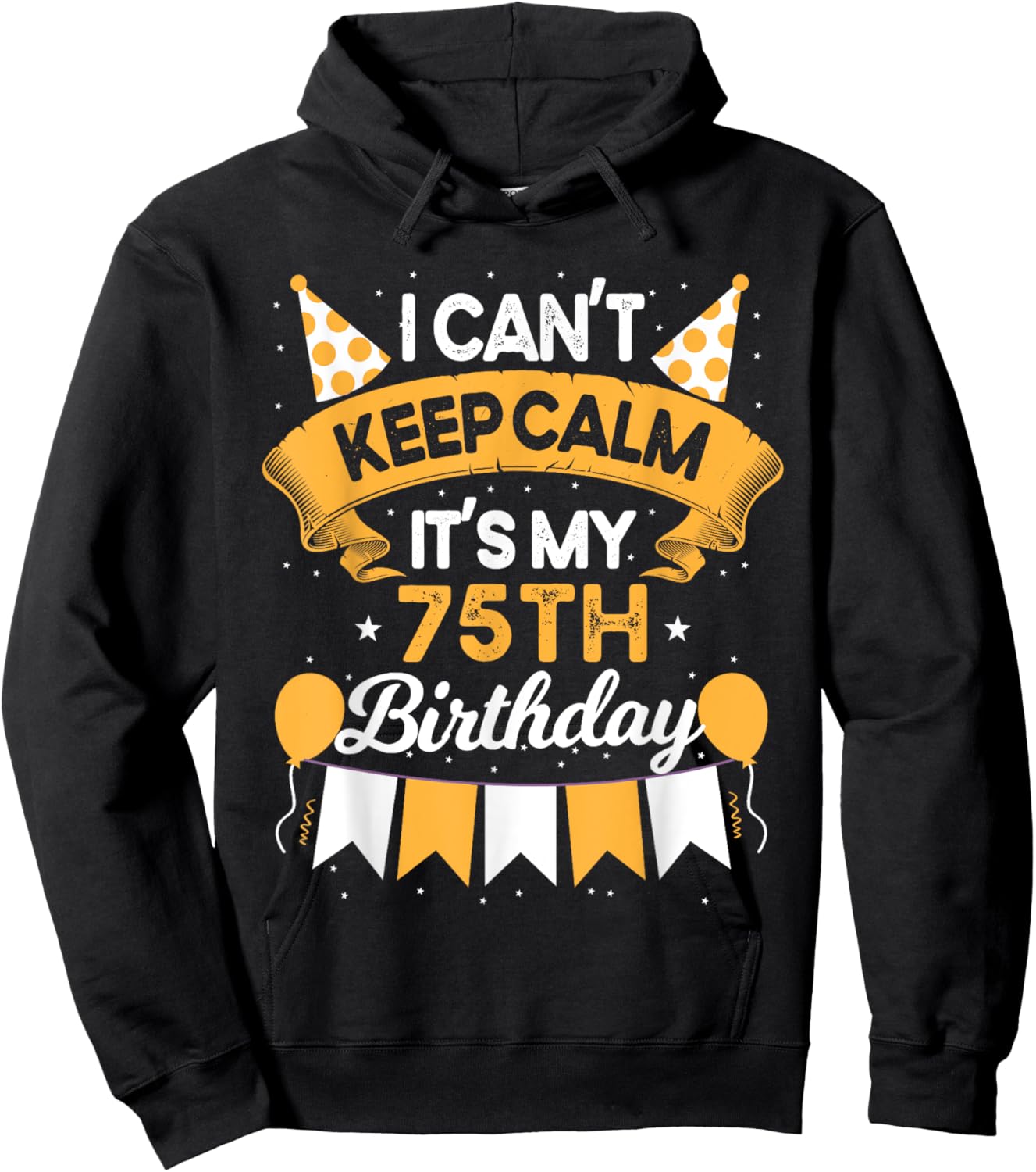 75 Year Old I Can't Keep Calm It's My 75th Birthday Hoodie - Hoodie | Black