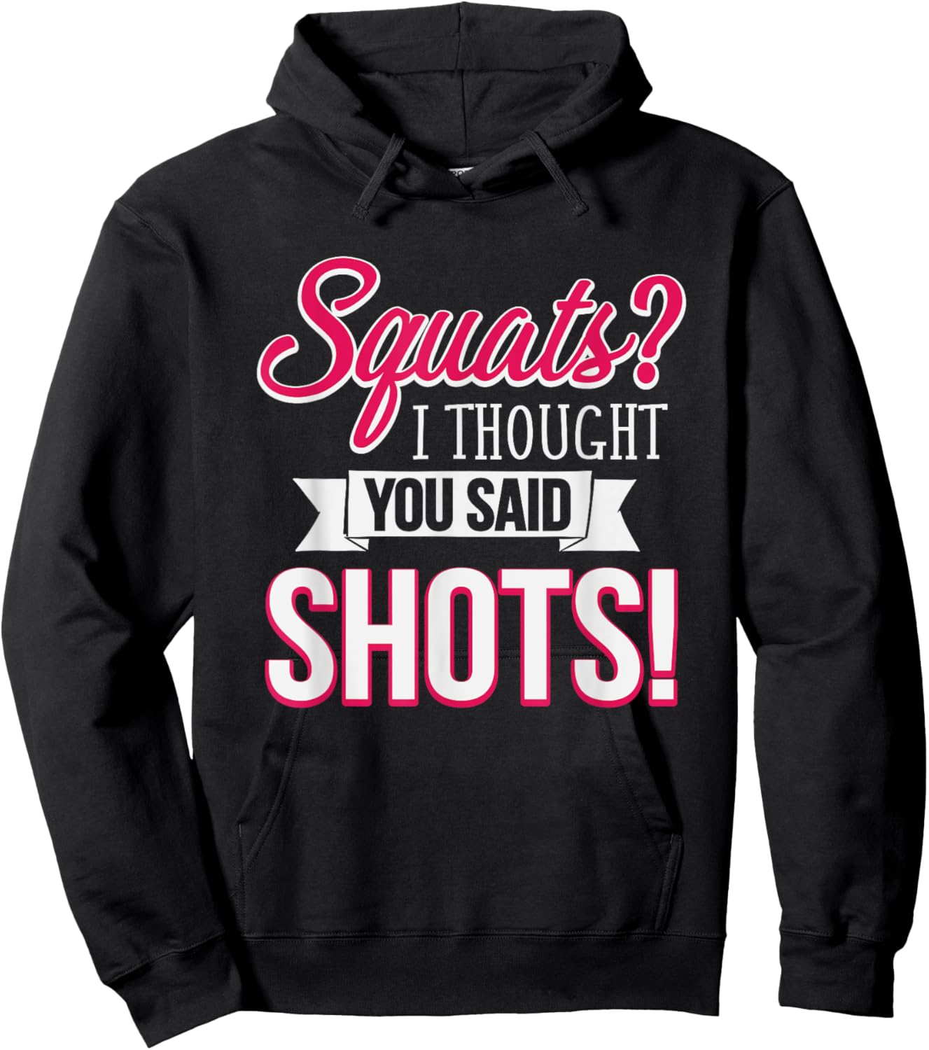 Squats I Thought You Said Shots Funny Workout Hoodie - Hoodie | Black