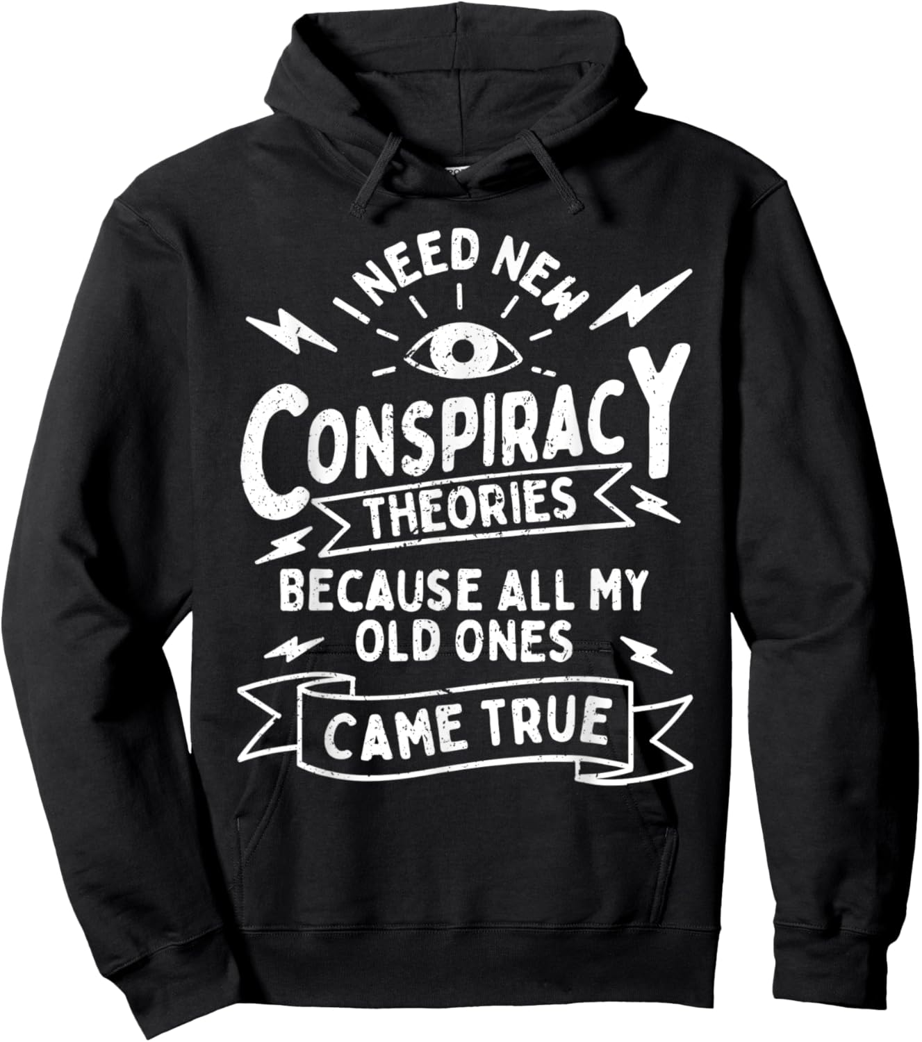 Illuminati Eye Need New Conspiracy Theories Funny Truthers Hoodie - Hoodie | Black