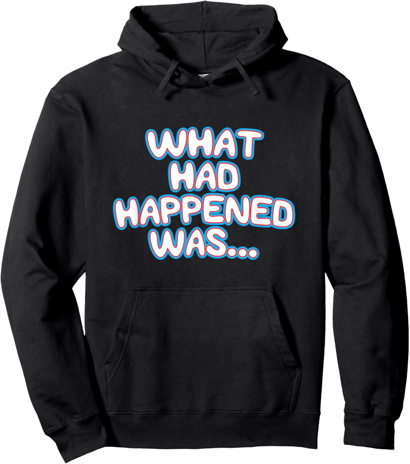 What Had Happened Was, Funny Trendy Meme Teen Graphic Humor Hoodie - Hoodie | Black