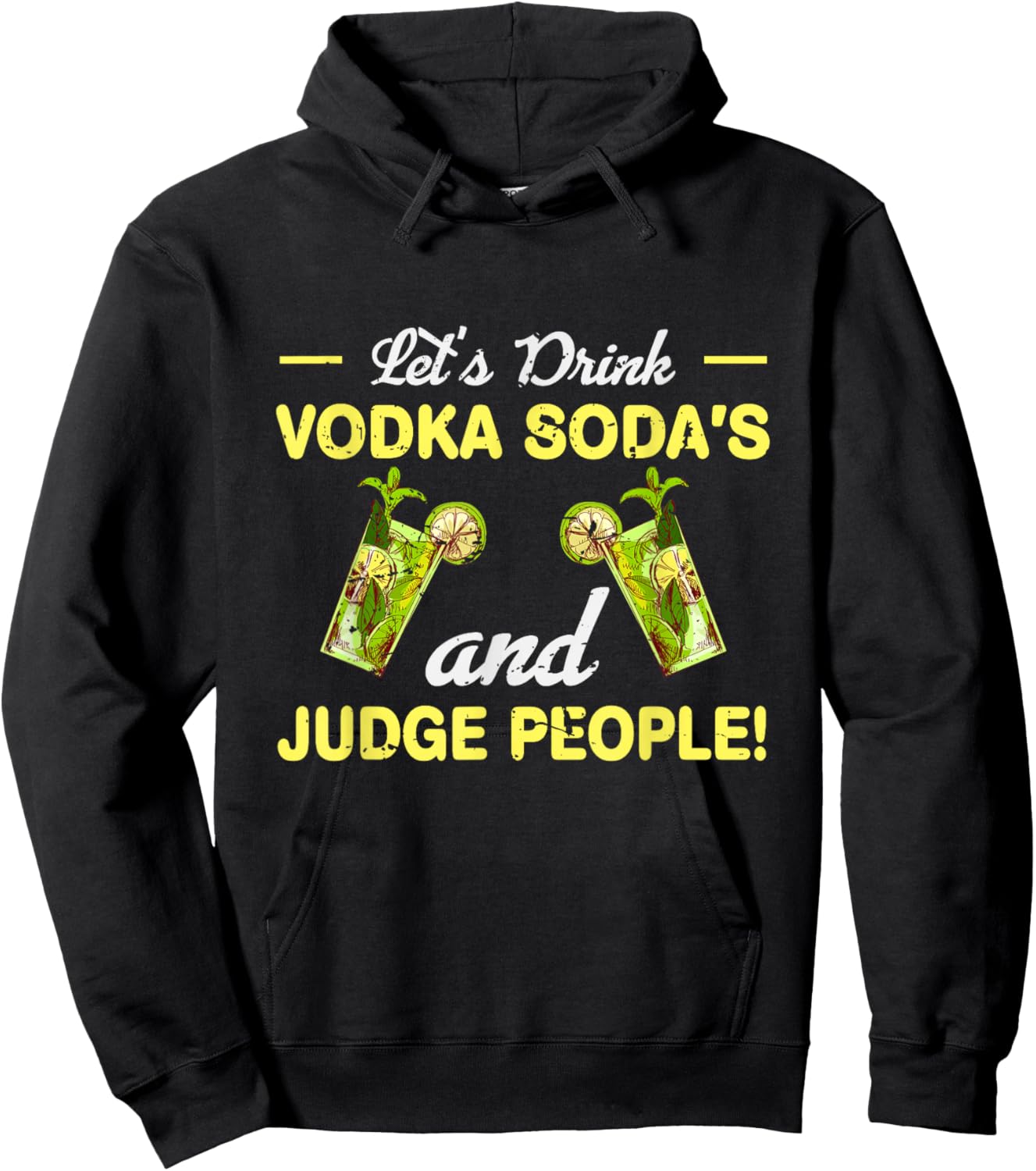 Let s Drink Vodka Sodas And Judge People Hoodie - Hoodie | Black