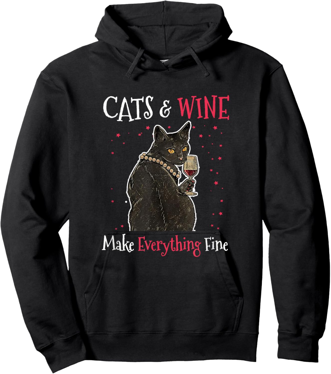 Sarcastic Cats and Wine Make Everything Fine Drinking Lovers Hoodie - Hoodie | Black