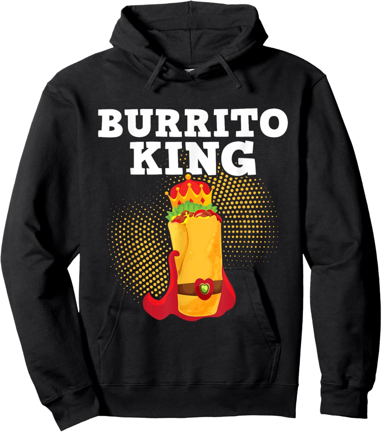 Burrito King - Tortilla Mexican Cuisine Food Lover Foodie Hoodie - Hoodie | Black