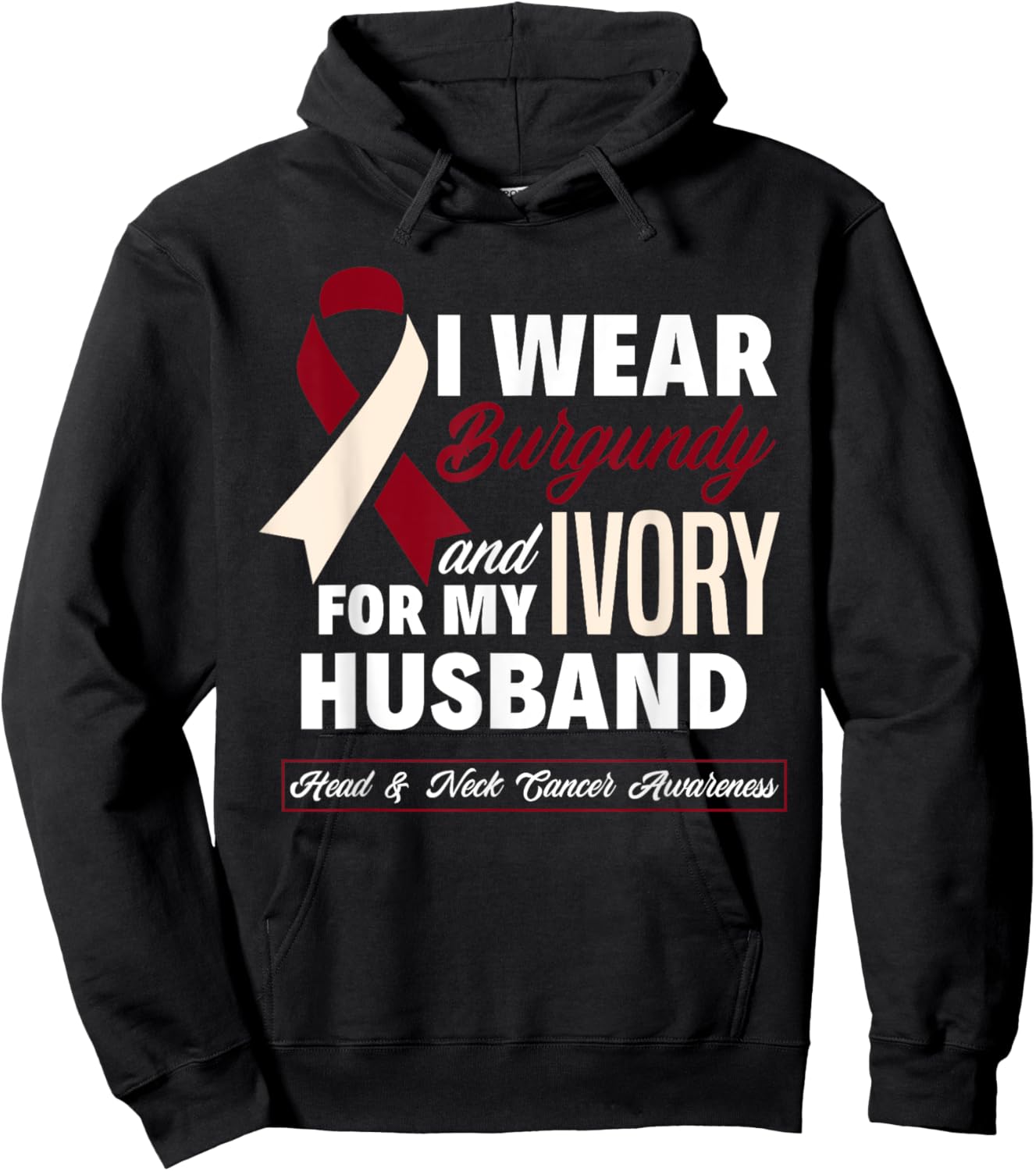 I Wear Burgundy & Ivory For My Husband Head & Neck Cancer Hoodie - Hoodie | Black