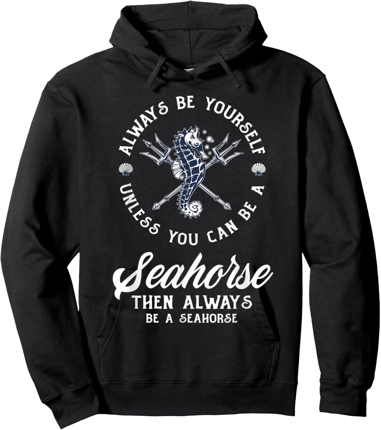 Always Be Yourself Unless You Can Be Seahorse Funny Seahorse Hoodie - Hoodie | Black