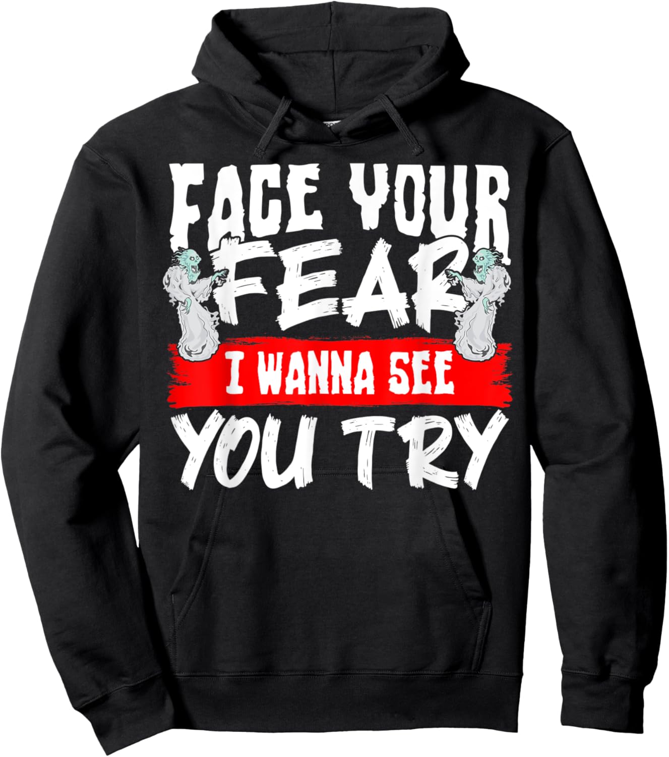 Face Your Fear I Wanna See You Try Hoodie - Hoodie | Black