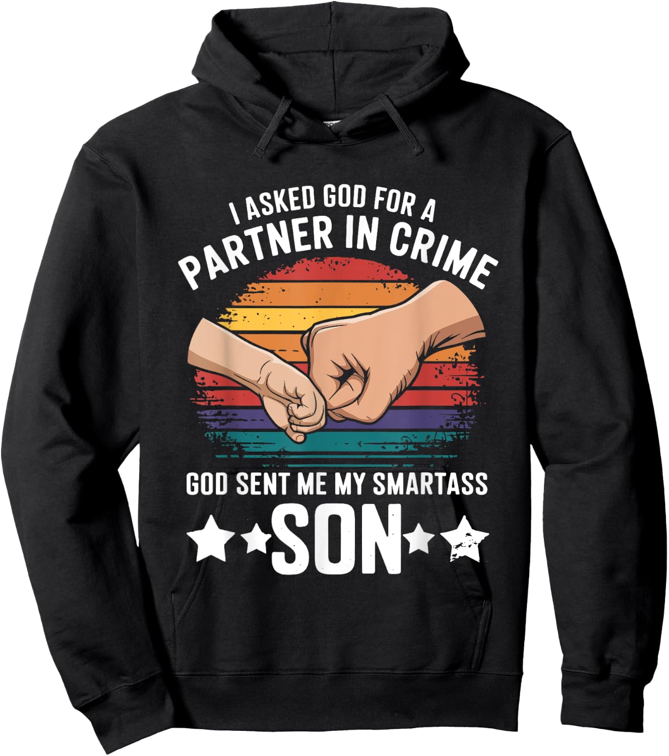 I Asked God Partner In Crime He Sent Smartass Son Joke Hoodie - Hoodie | Black