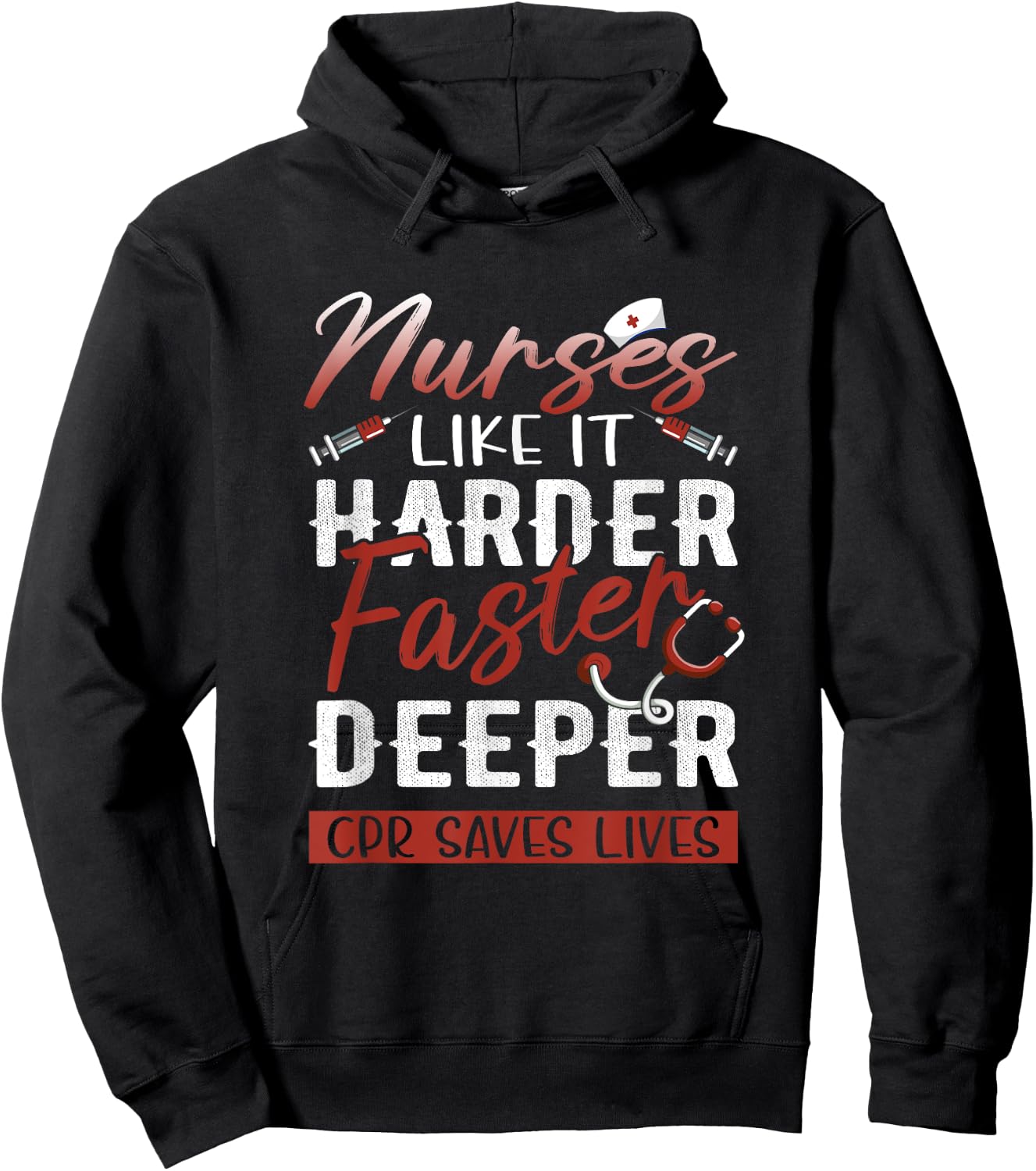 Nurses Like It Harder Faster Deeper CPR Saves Lives Hoodie - Hoodie | Black
