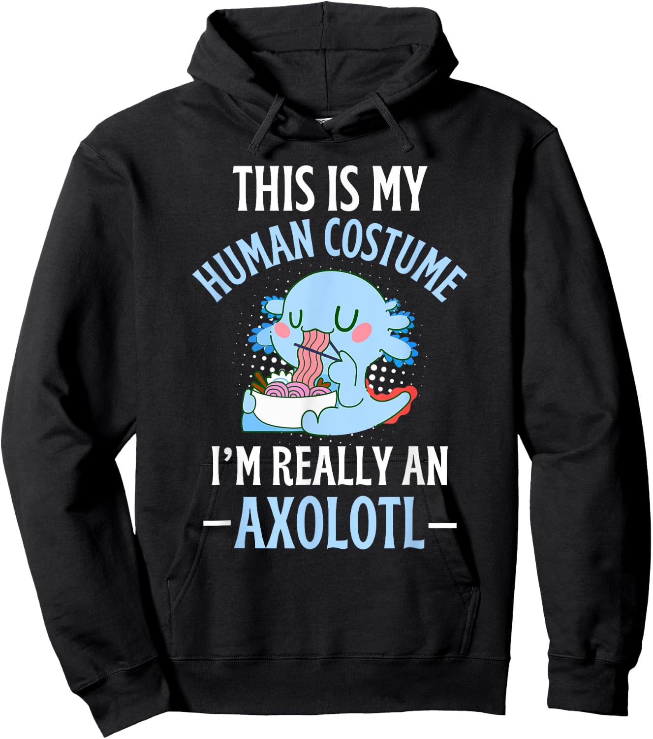 This is My Human Costume I'm Really An Axolotl Halloween Hoodie - Hoodie | Black