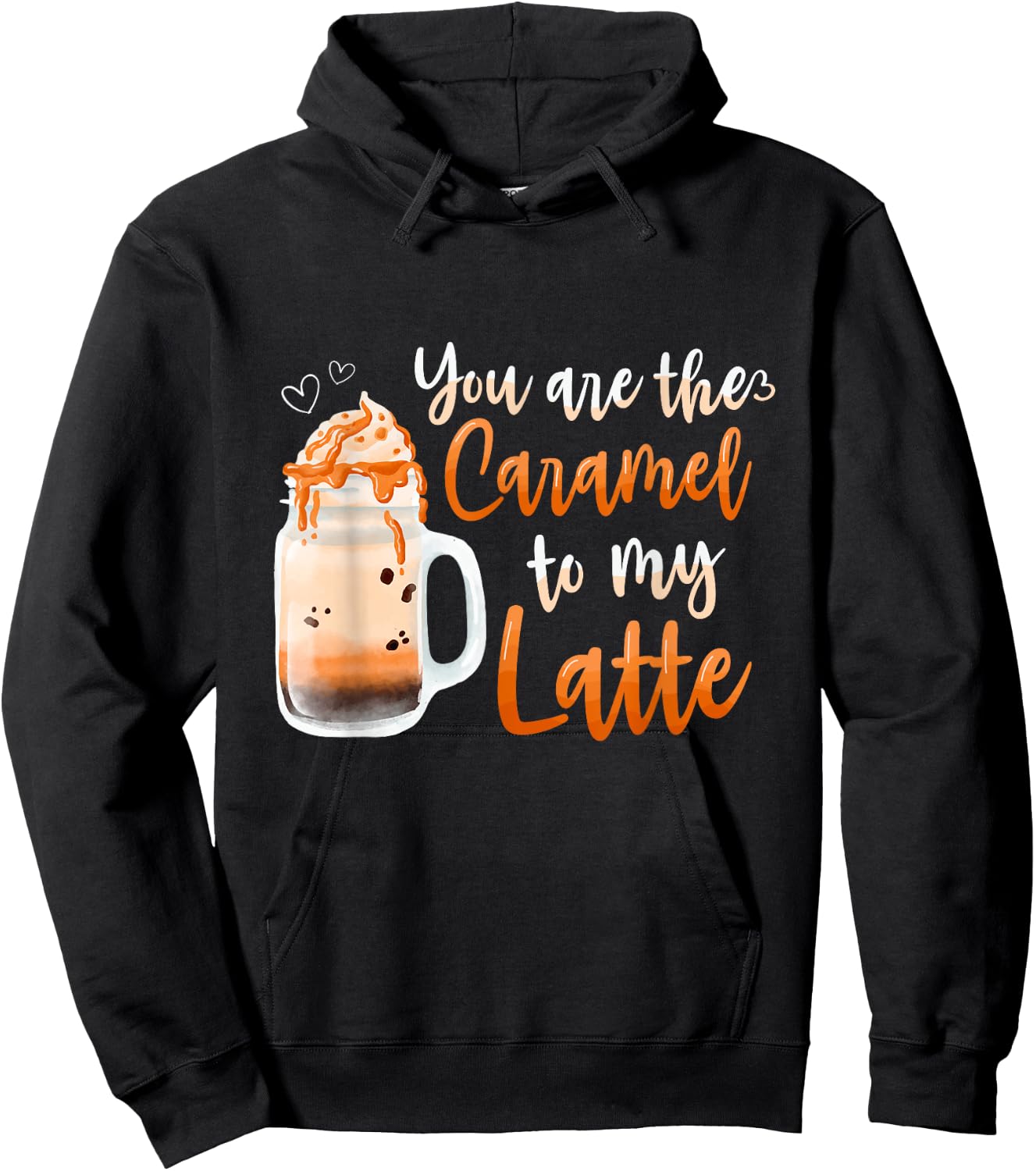 You Are The Caramel To My Latte Sweet Caramel Hoodie - Hoodie | Black