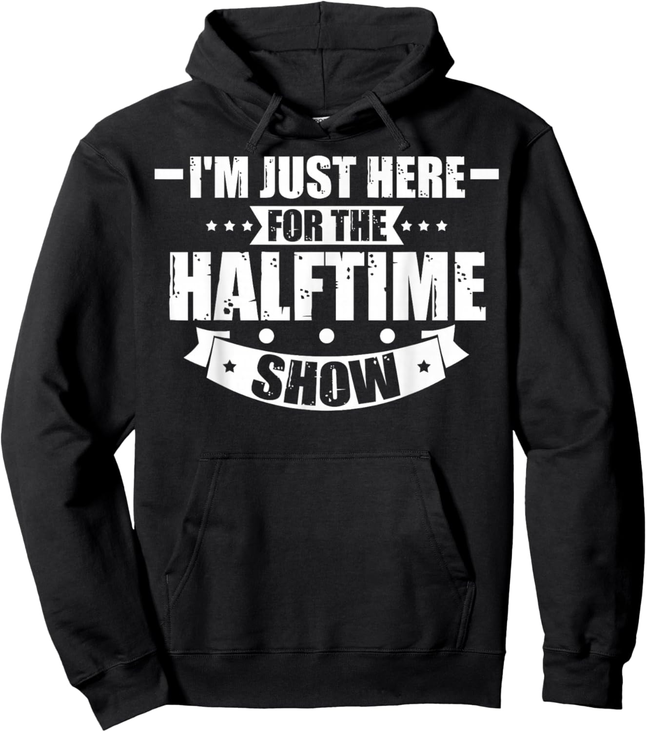 Here For The Halftime Show Just Here For The Halftime Show Hoodie - Hoodie | Black