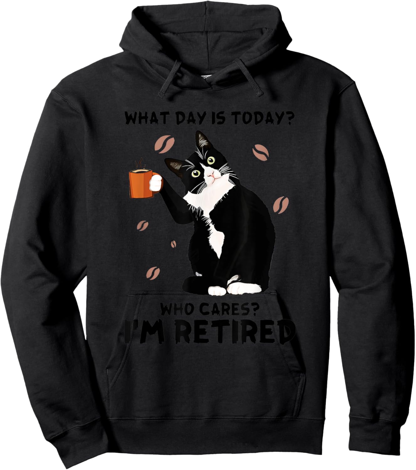 What Day Is Today Who Care I'm Retired Tuxedo Cat Coffee Women Hoodie - Hoodie | Black