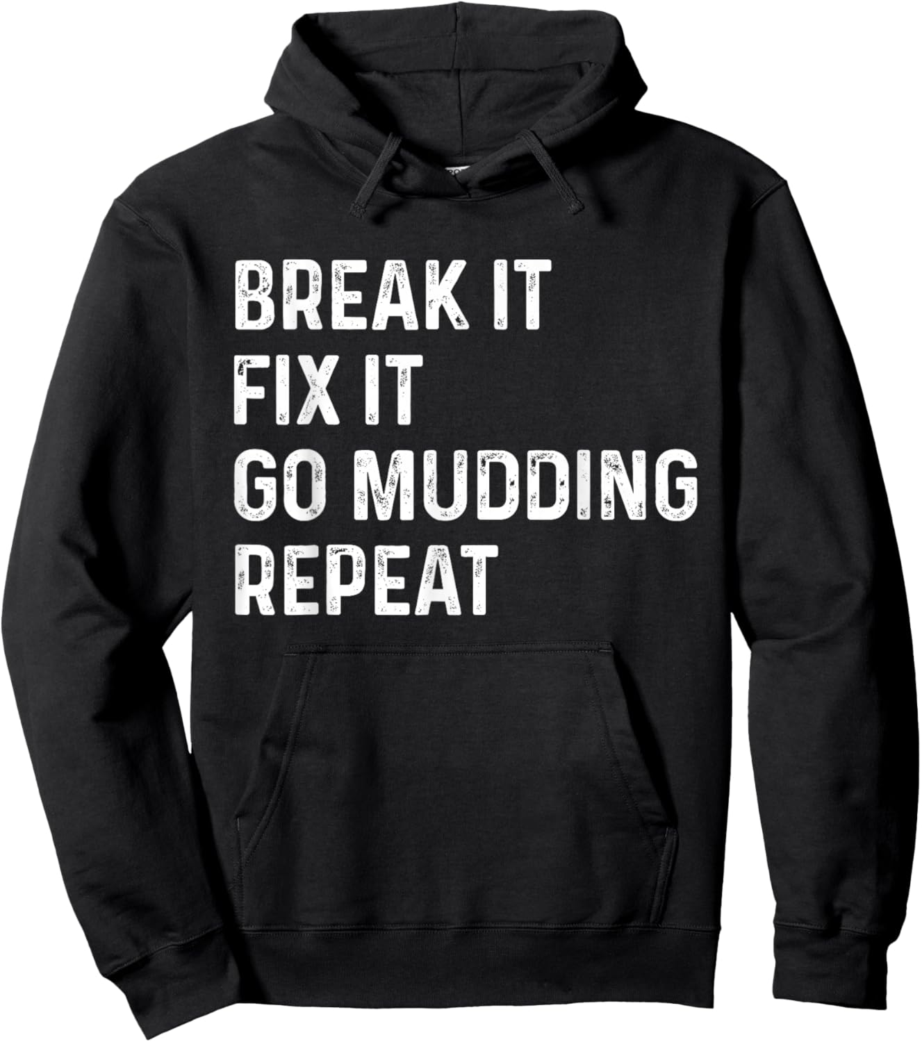 Break It Fix It Go Mudding Repeat ATV Bike Truck Mud Bogging Hoodie - Hoodie | Black