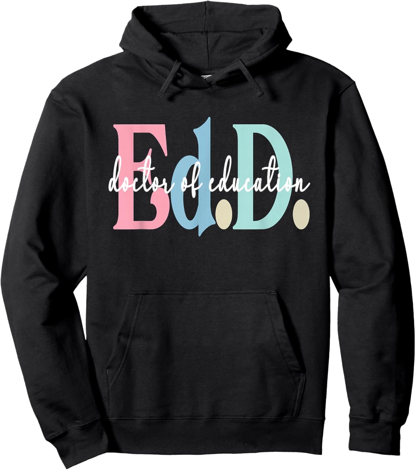 Doctor Of Education Appreciation Graduate EdD Doctorate Hoodie - Hoodie | Black