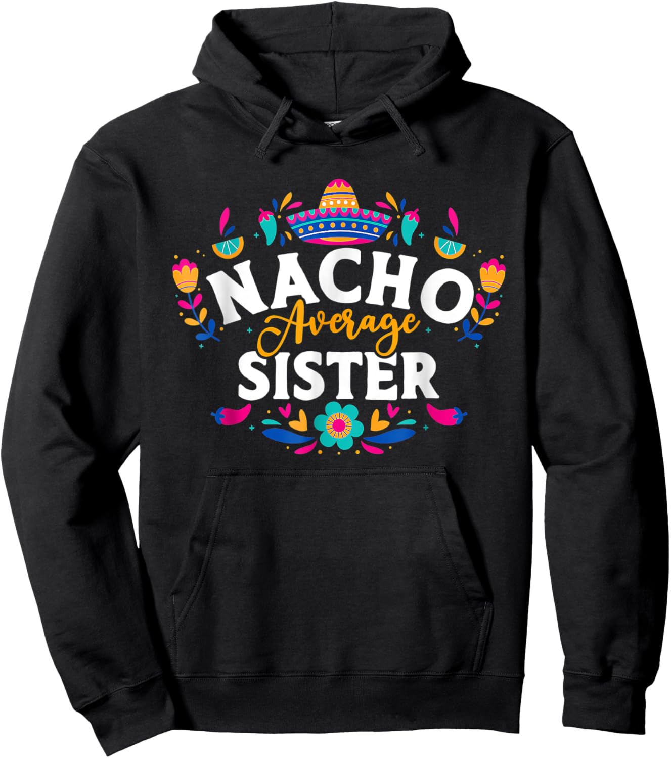Nacho Average Sister Cinco De Mayo Mexican Matching Family Hoodie - Hoodie | Black