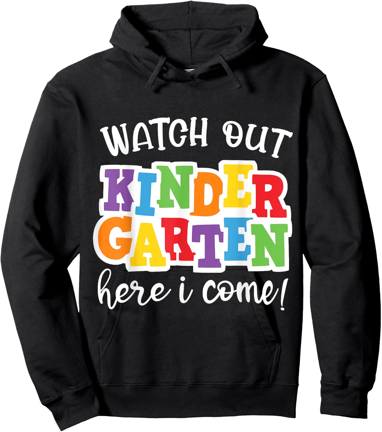 Watch Out Kindergarten Here I Come First Day Of Kindergarten Hoodie - Hoodie | Black