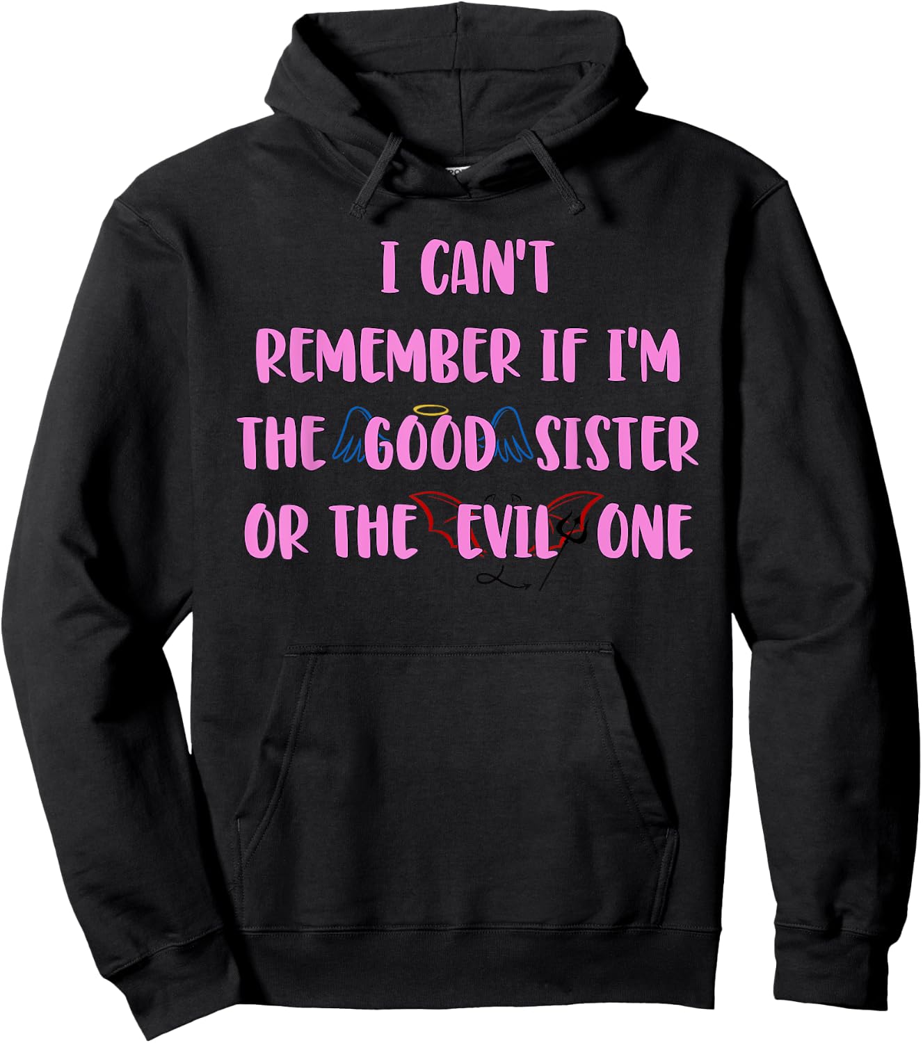 I Can't Remember If I'm The Good Sister Apparel Hoodie - Hoodie | Black