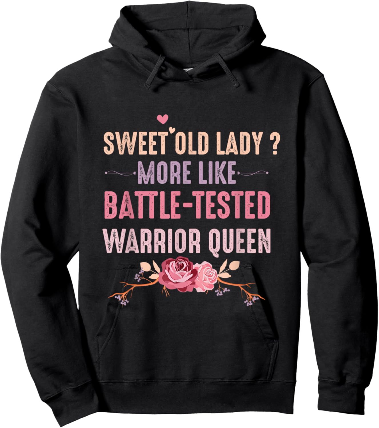 Sweet Old Lady More Like Battle-Tested Warrior Queen Flowers Hoodie - Hoodie | Black