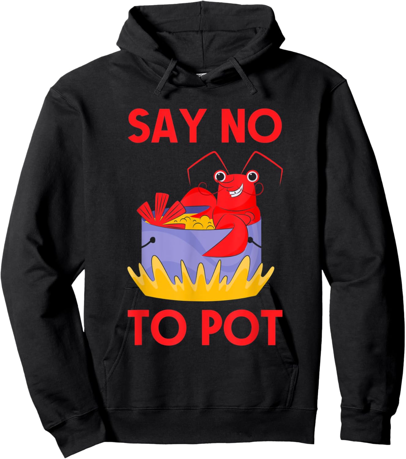 Say No To Pot Crab Funny Crawfish Pun Lobster Festival Hoodie - Hoodie | Black