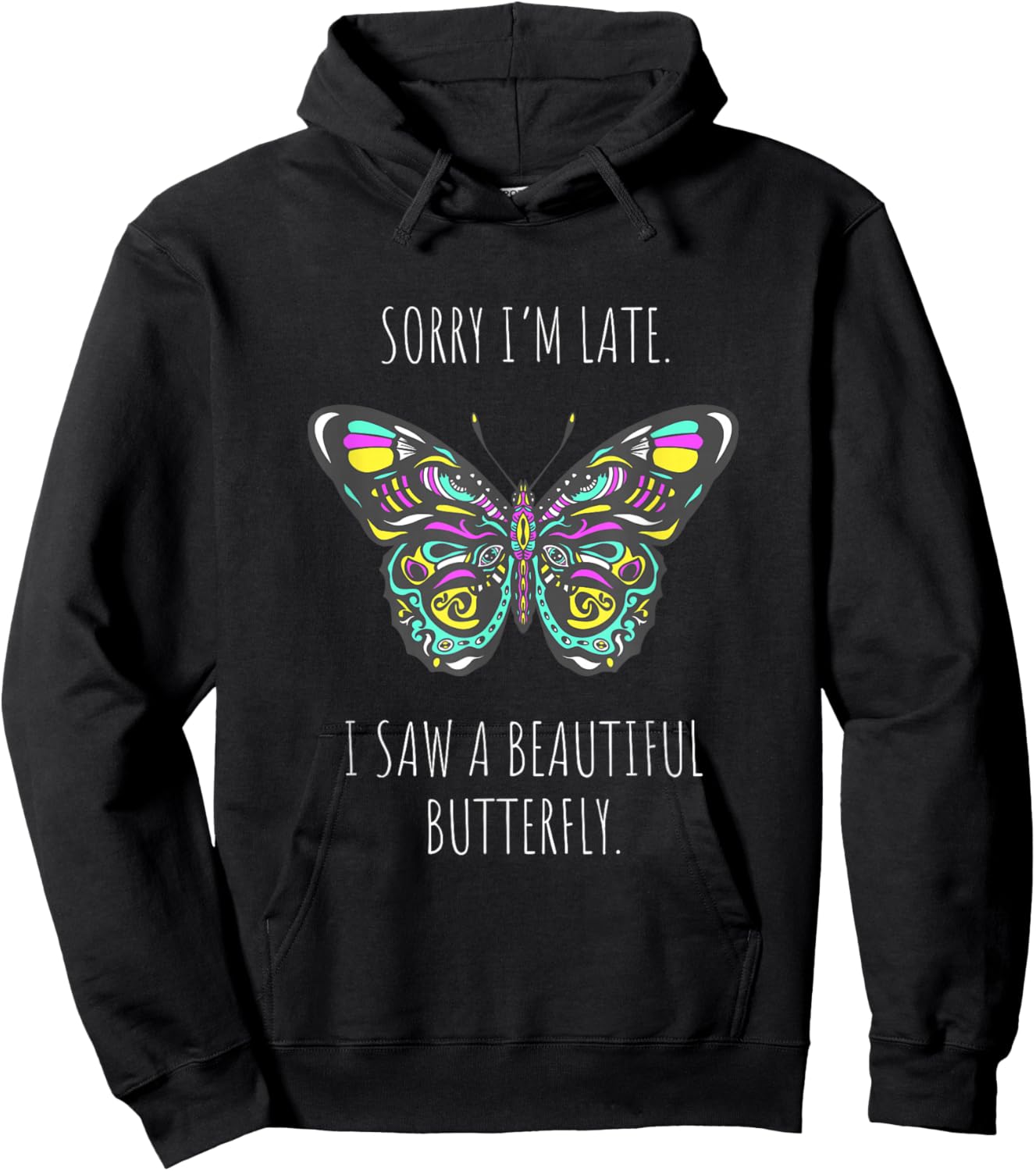 Butterfly Saying Sorry I'm late saw a Butterfly Hoodie - Hoodie | Black